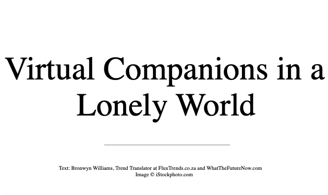 virtual companions for a lonely world